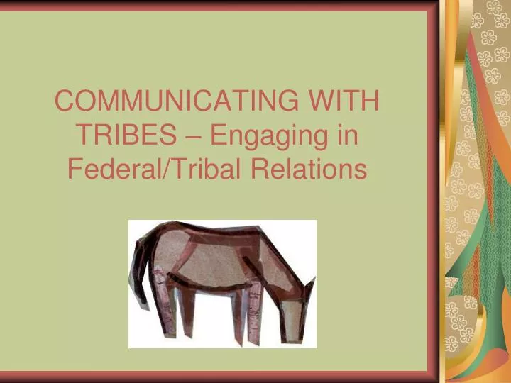 communicating with tribes engaging in federal tribal relations