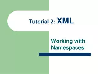 Tutorial 2: XML