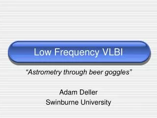 Low Frequency VLBI