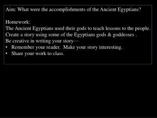 Aim: What were the accomplishments of the Ancient Egyptians? Homework: