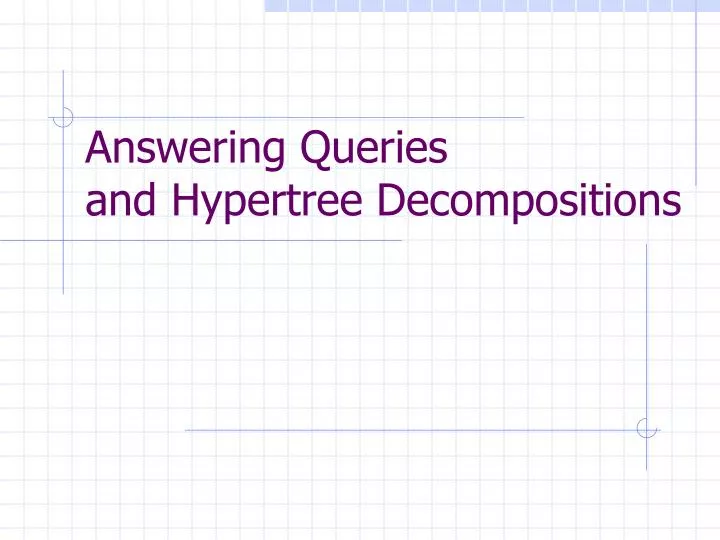 answering queries and hypertree decompositions