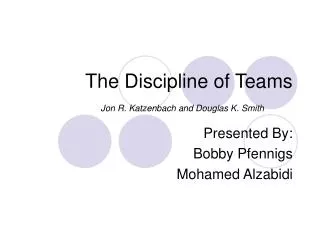 The Discipline of Teams Jon R. Katzenbach and Douglas K. Smith