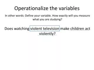 Operationalize the variables