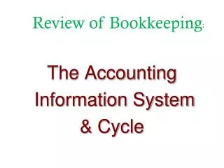 The Accounting Information System &amp; Cycle