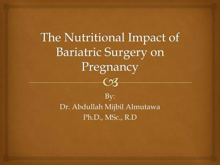 the nutritional impact of bariatric surgery on pregnancy