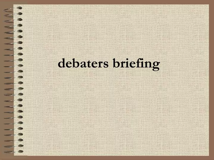 debaters briefing