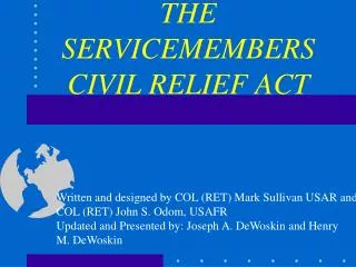 THE SERVICEMEMBERS CIVIL RELIEF ACT