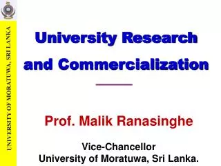 Prof. Malik Ranasinghe Vice-Chancellor University of Moratuwa , Sri Lanka.