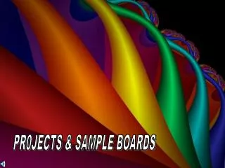 PR0JECTS &amp; SAMPLE BOARDS