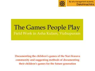 The Games People Play Field Work in Asha Kulam, Vizhupuram