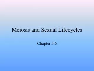 Meiosis and Sexual Lifecycles