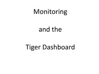 Monitoring and the Tiger Dashboard