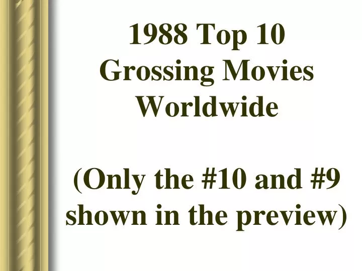 1988 top 10 grossing movies worldwide only the 10 and 9 shown in the preview