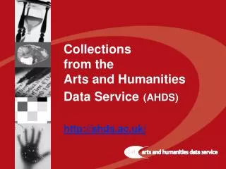 Collections from the Arts and Humanities Data Service (AHDS) http://ahds.ac.uk/