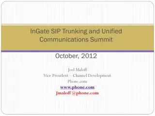 InGate SIP Trunking and Unified Communications Summit October, 2012