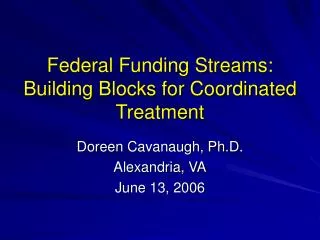 Federal Funding Streams: Building Blocks for Coordinated Treatment