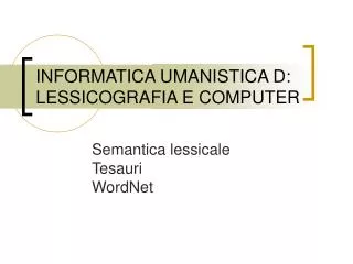 INFORMATICA UMANISTICA D: LESSICOGRAFIA E COMPUTER