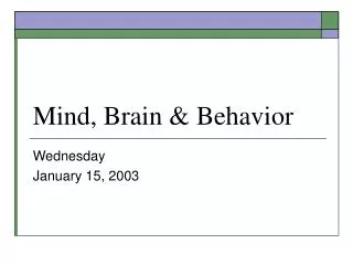Mind, Brain &amp; Behavior
