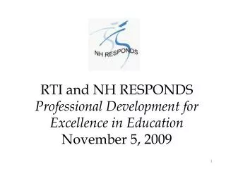 RTI and NH RESPONDS Professional Development for Excellence in Education November 5, 2009