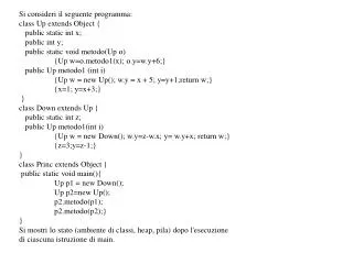 Si consideri il seguente programma: class Up extends Object { public static int x;
