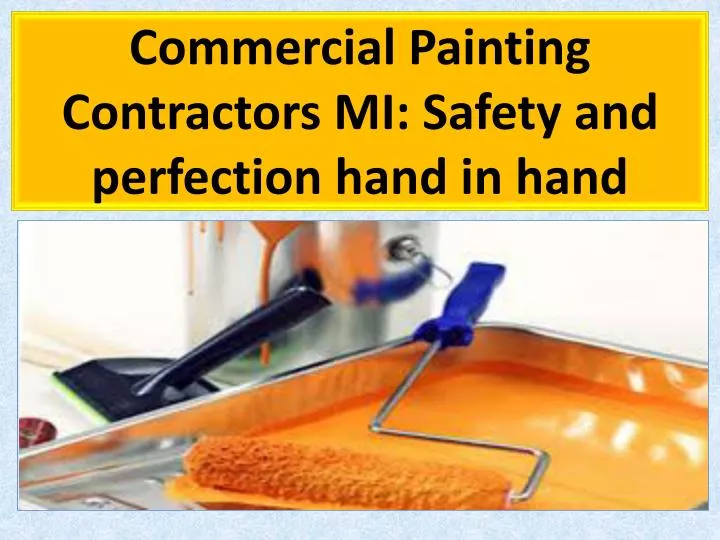 commercial painting contractors mi safety and perfection hand in hand