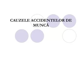 CAUZELE ACCIDENTELOR DE MUNCĂ