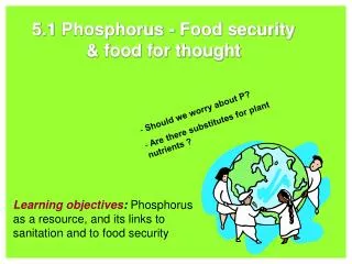 5.1 Phosphorus - Food security &amp; food for thought