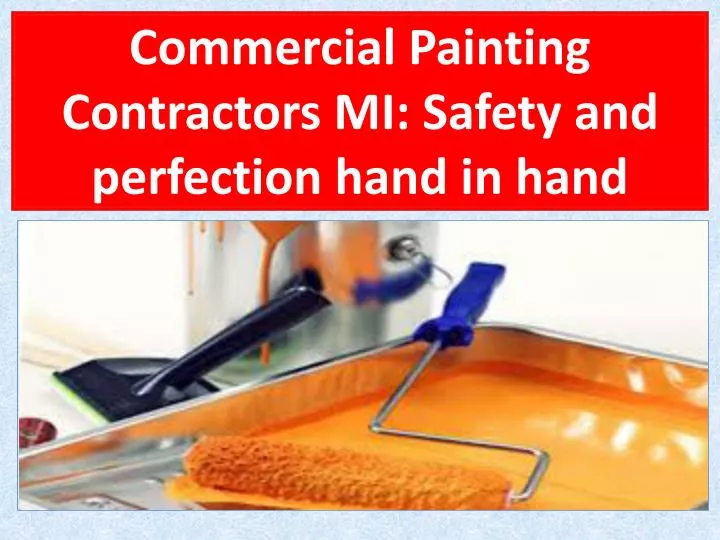 commercial painting contractors mi safety and perfection hand in hand