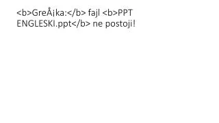 b gre ka b fajl b ppt engleski ppt b ne postoji