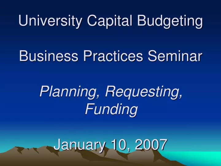 university capital budgeting business practices seminar planning requesting funding january 10 2007
