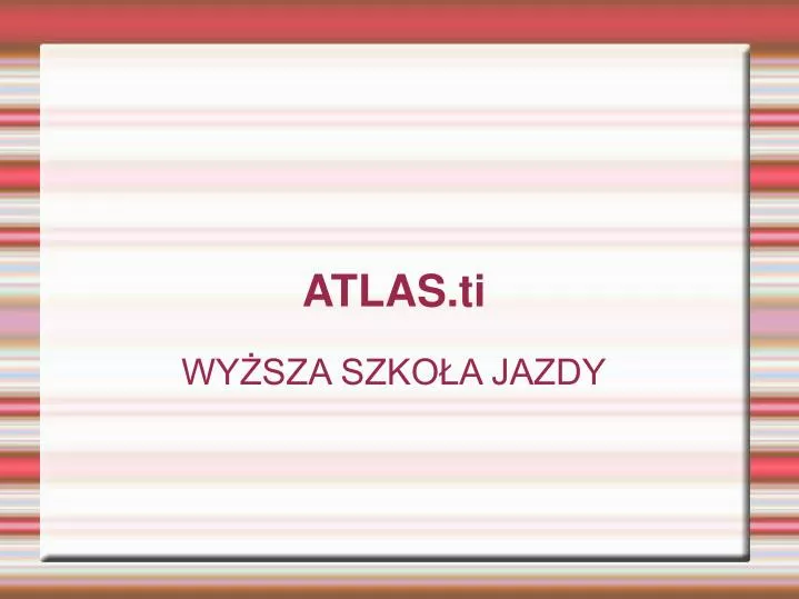 atlas ti wy sza szko a jazdy