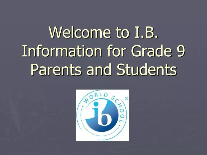 welcome to i b information for grade 9 parents and students