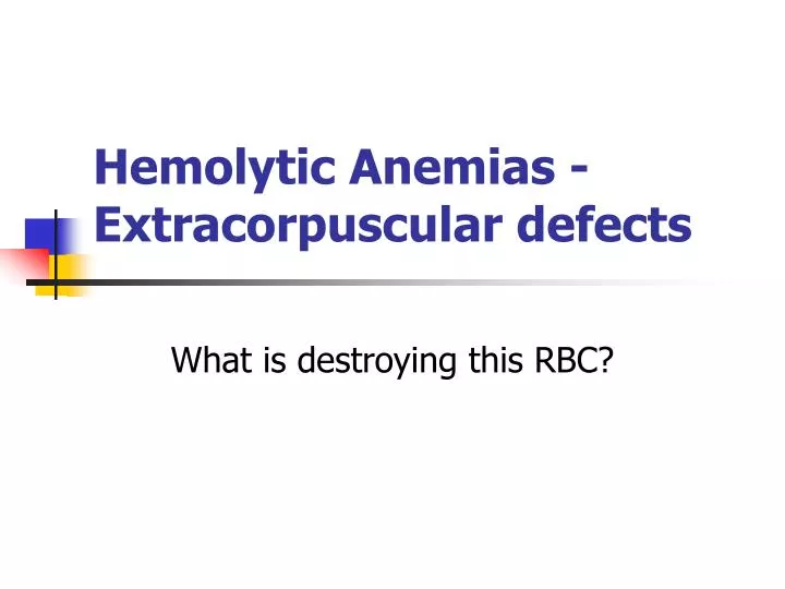 hemolytic anemias extracorpuscular defects