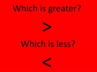 Which is greater? &gt; Which is less? &lt;