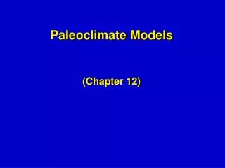Paleoclimate Models (Chapter 12)