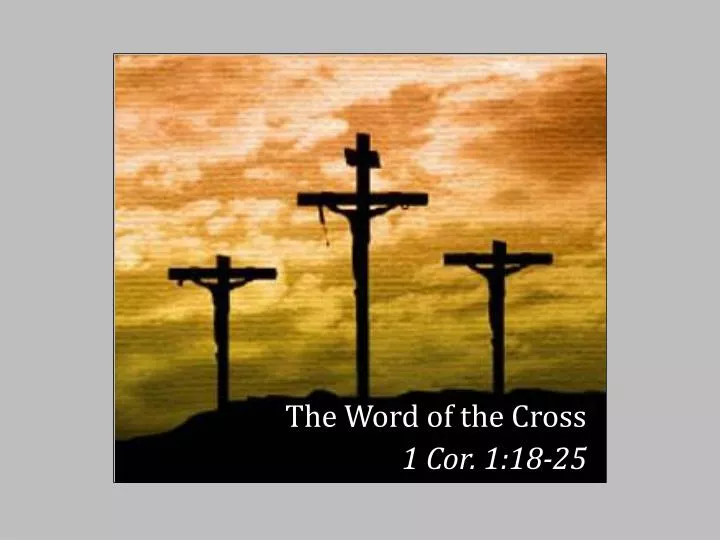 the word of the cross 1 cor 1 18 25