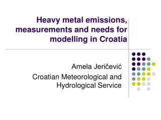 Heavy metal emissions, measurements and needs for modelling in Croatia