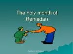 The holy month of Ramadan