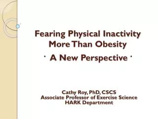 Fearing Physical Inactivity More Than Obesity . A New Perspective .