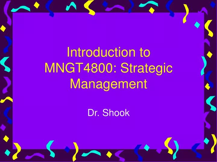 introduction to mngt4800 strategic management