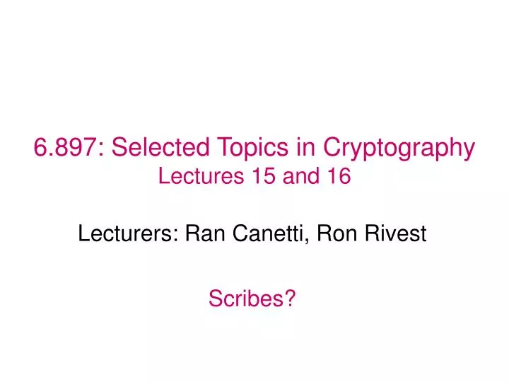 6 897 selected topics in cryptography lectures 15 and 16