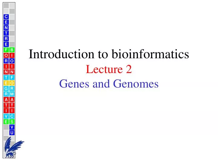 introduction to bioinformatics lecture 2 genes and genomes