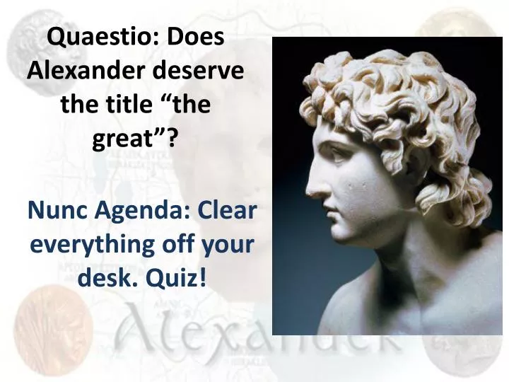quaestio does alexander deserve the title the great