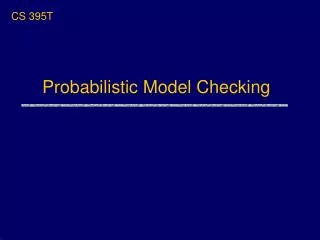 Probabilistic Model Checking