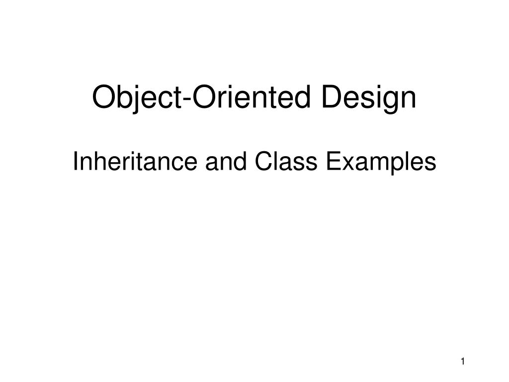 PPT - Object-Oriented Design Inheritance and Class Examples PowerPoint ...
