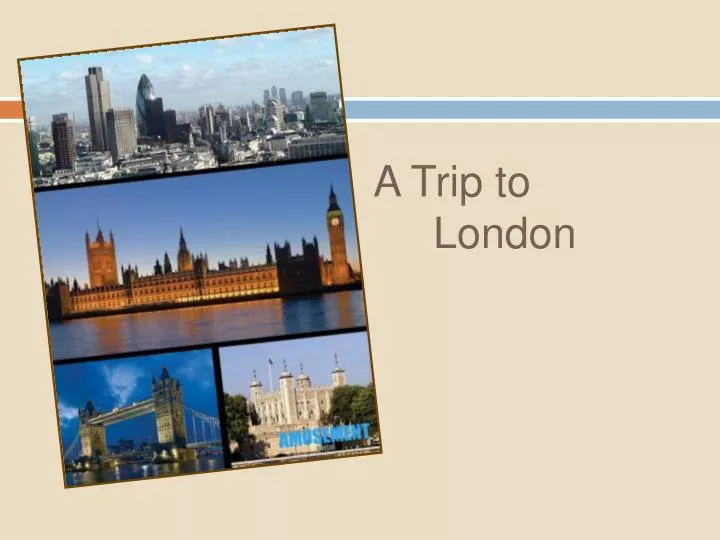 presentation about trip to london