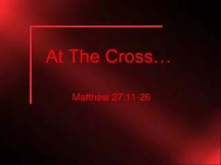 At The Cross…
