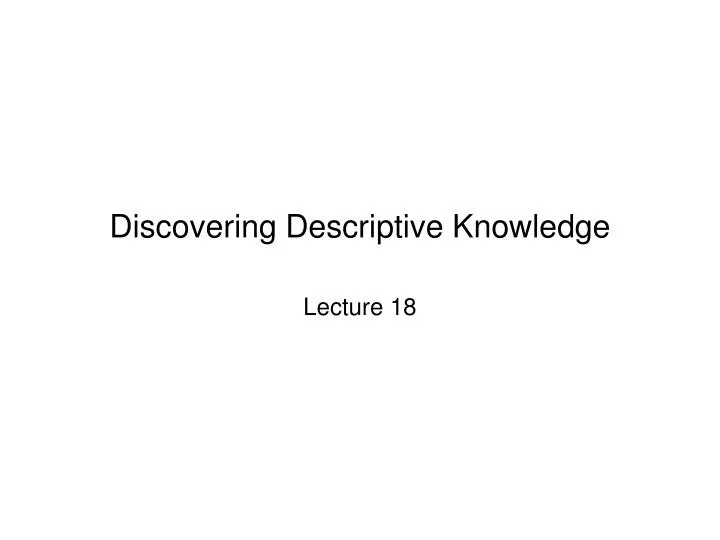 discovering descriptive knowledge