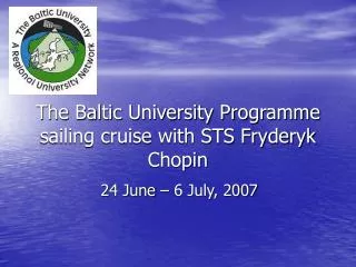 The Baltic University Programme sailing cruise with STS Fryderyk Chopin
