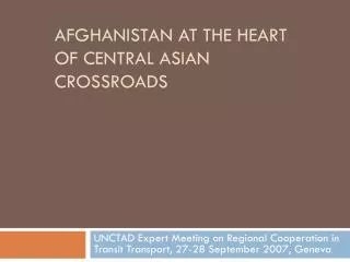 Afghanistan at the heart of central Asian crossroads